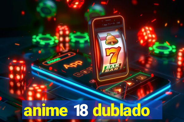 anime 18 dublado